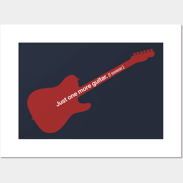 Just One More Guitar, I Swear! - Tele Wall Art by PixelTim